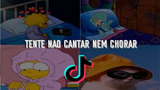 TENTE NÃO CANTAR NEM CHORAR  versão SAD SONGS do TIKTOK 🤯 😰 parte 5 [upl. by Molohs278]