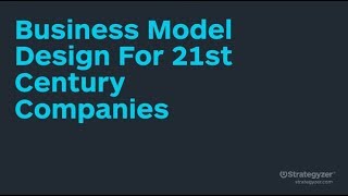 Strategyzer Webinar Business Model Design For 21st Century Companies [upl. by Belmonte]