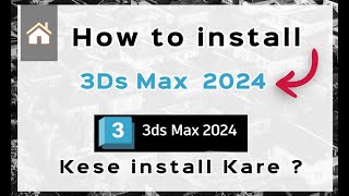 How to Install 3ds Max 2024  3ds max 2024 kese install kare  tutorial 3dsmaxtutorials [upl. by Htebazila]