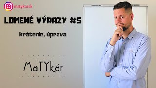 LOMENÉ VÝRAZY 5  krátenie úprava [upl. by Bonar260]