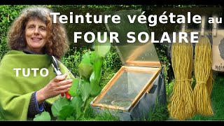 Tuto  Teinture végétale au four solaire [upl. by Seumas]