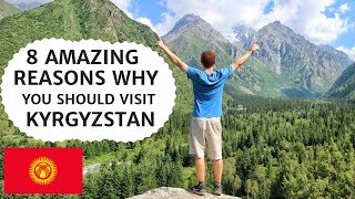 8 Reasons Why You Should Visit KYRGYZSTAN [upl. by Niliac]