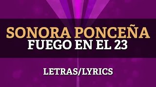 Sonora Ponceña  Fuego en el 23 Letra Oficial [upl. by Nylhtak]