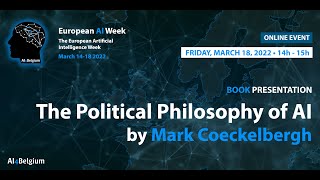 European AI Week 2022  Book Presentation  The Political Philosophy of AI by Mark Coeckelbergh [upl. by Aihsenot]