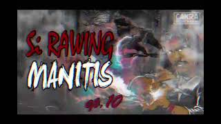 Si Rawing Manitis  ep10 [upl. by Nimzaj208]