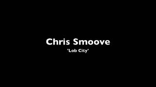 Chris Smoove  Lob City [upl. by Markowitz]