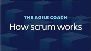 How Scrum Works  Agile Coach 2018 [upl. by Alle]