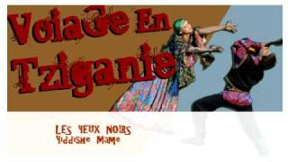 Les Yeux NoirsYiddishe Mame Voyage en tziganie 2007 [upl. by Destinee]