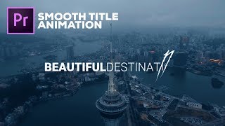 Beautiful Destination Smooth Title  Quick Tips Premiere Pro [upl. by Leatri]