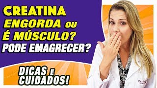 Creatina Engorda Ajuda a Emagrecer Mulher Pode Usar DICAS e CUIDADOS [upl. by Uhayile]