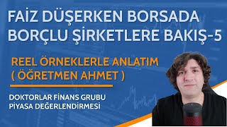 FAİZ DÜŞERKEN BORSADA BORÇLU ŞİRKETLERE BAKIŞ5 [upl. by Ania81]