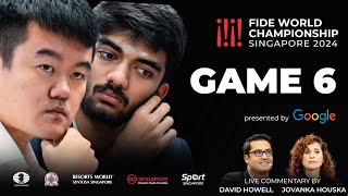 Game 6 Commentary with GM David Howell and IM Jovanka Houska  FIDE World Championship Match 2024 [upl. by Eilrahc]