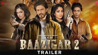 BAAZIGAR 2 TRAILER SHAH RUKH KHAN DEPIKA PADOKON ARYAN KHAN [upl. by Malory220]