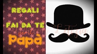 REGALI PAPÀ fai da te 💡 IDEE REGALO ECONOMICHE e facili da realizzare [upl. by Akemahs]