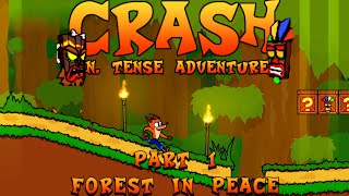 Crash Bandicoot N Tense Adventure Fan Game Part 1 Forest In Peace [upl. by Ecirual]