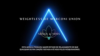 🎼Weightless de Marconi Union 528Hz Meditação música relaxante eleita a mais eficiente do mundo [upl. by Elok]