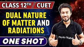 Dual Nature Of Matter and Radiations One Shot  Class 12thCUET [upl. by Africah]