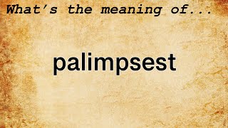 Palimpsest Meaning  Definition of Palimpsest [upl. by Lyram]