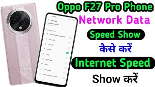 Oppo F27 Pro Network Data Speed Setting ll Display Pe Data Speed Show Kaise Kare Oppo F27 Pro 5G [upl. by Agemo]