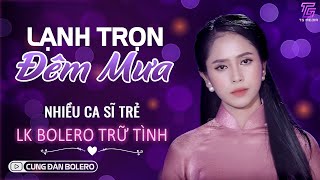 Nhạc Trữ Tình Bolero  LK LẠNH TRỌN ĐÊM MƯA MƯA QUA NGÕ NHỎ ♪Tình Ca Nhạc Vàng Hay Nhất 2024 [upl. by Desimone]