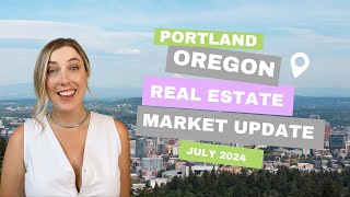 Portland Oregon Real Estate Market Update for July 2024 [upl. by Concepcion]