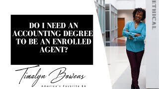 Do I Need An Accounting Degree to Become an Enrolled Agent [upl. by Abram]