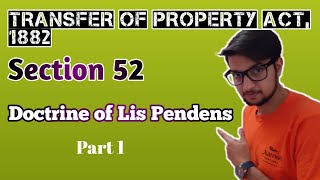 Doctrine of Lis Pendens Section 52 of the Transfer of Property Act 1882 Part 1 [upl. by Kalvin]