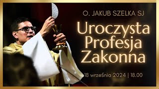 Uroczysta Profesja zakonna o Jakuba Szelki SJ  18092024 [upl. by Magbie]