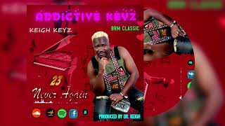 Keigh Keyz  Never Again feat Jeezy Boy Safi Natty Kul De Sherrif Kadere Official Audio [upl. by Aratas]