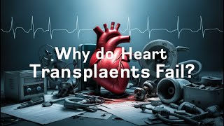 Why Do Heart Transplants Fail [upl. by Anatollo731]