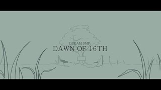 quotDawn of 16thquot  Dream SMP Animation [upl. by Zsolway461]