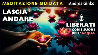 🌊LASCIA ANDARE PAURA RABBIA RANCORE PAURA STRESS ANSIA  MEDITAZIONE GUIDATA 10 MIN [upl. by Mclain]