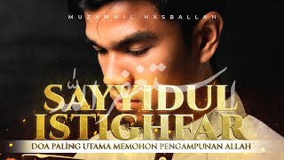 Sayyidul Istighfar سيد الإستغفار  Doa Paling Utama Memohon Ampunan Allah  Muzammil Hasballah [upl. by Jojo]