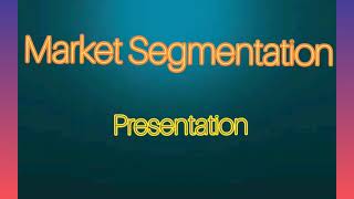 Market Segmentation Presentation Part 1 [upl. by Hajile]