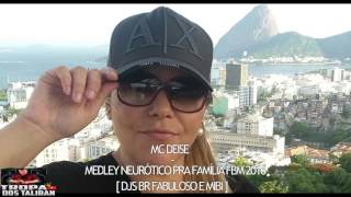 MC DEISE LOIRA MEDLEY NEURÓTICO DJS BR FABULOSO feat MIBI 2016 [upl. by Nevear838]