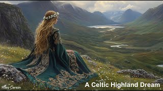 A Celtic Highland Dream [upl. by Kwei]