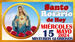 SANTO ROSARIO DE HOY MIERCOLES 15 DE MAYO 2024 🌹 Misterios GLORIOSOS 🌹 SANTO ROSARIO MEDITADO 🌹 [upl. by Khalsa]