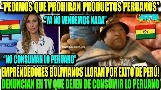 SE ARMÓ UNA GU3RR4 BOLIVIANOS LLORAN POR EXITO DE PRODUCTOS PERUANOS Y PIDEN QUE SALGAN DE SU PAÍS [upl. by Inat846]