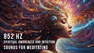 852 Hz Solfeggio Freguency Spiritual Awareness and Intuition Activating Third Eye [upl. by Valenba619]