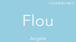 Flou  Angèle Cover by Miyu [upl. by Holleran]