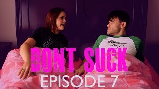 DONT SUCK web series Episode 7 [upl. by Nosittam]