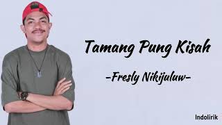 Tamang Pun Kisah  Fresly Nikijuluw  Lirik Lagu [upl. by Marlane]