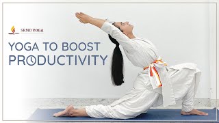 Yoga to Boost Productivity  SRMD Yoga [upl. by Iain]