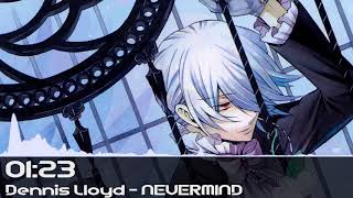 Dennis Lloyd  NEVERMIND Nightcore [upl. by Anaujait]