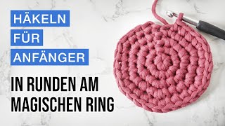 Häkeln lernen  Grundlagen – Am Magischen Ring in Runden häkeln [upl. by Eilrak]