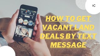 HOW TO GET VACANT LAND DEALS BY TEXT MESSAGE [upl. by Pernick928]