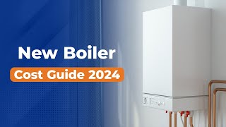 How much does a new boiler cost  UK Cost Guide 2024 [upl. by Eidoc]