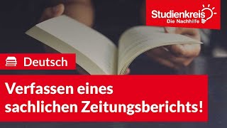 Verfassen eines sachlichen Zeitungsberichts  Deutsch verstehen mit dem Studienkreis [upl. by Annhoj645]