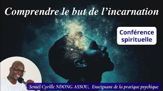 Comprendre le but de lincarnation  Senseï Cyrille Ndong Assou  Conférences spirituelles oct 24 [upl. by Robyn]