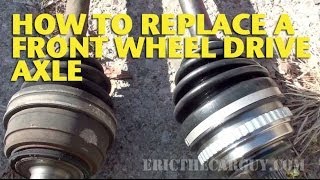 How To Replace a Front Wheel Drive Axle  EricTheCarGuy [upl. by Varian]